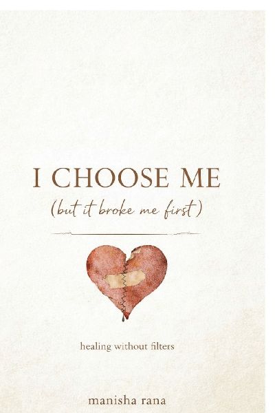 I Choose Me (But It Broke Me First): A Story Of Self-Respect, Attachment, and Healing without Filters