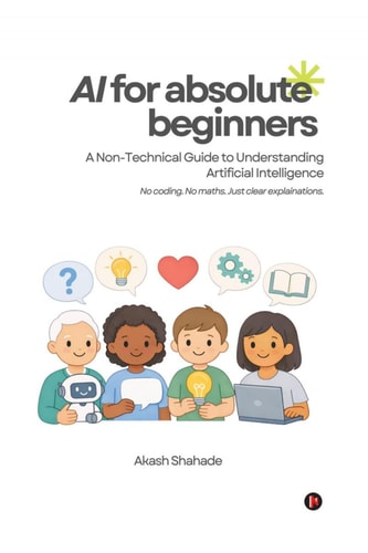 AI for Absolute Beginners: A Non-Technical Guide to Understanding Artificial Intelligence