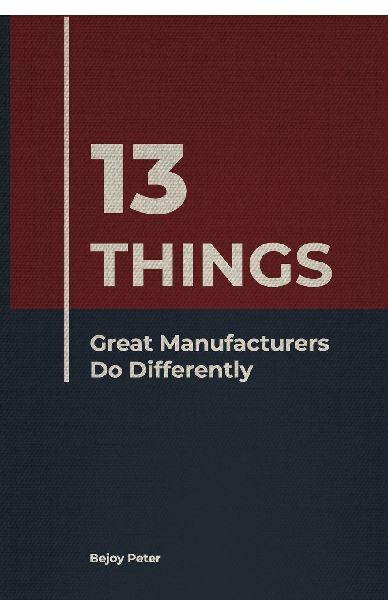 13 Things Great Manufacturers Do Differently
