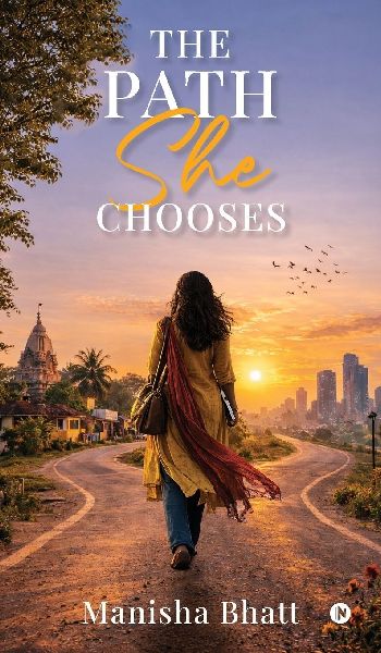 The Path She Chooses: A Fictionalised Life Journey of Choice, Courage, and Quiet Strength