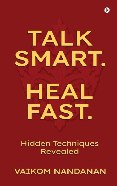 Talk Smart. Heal Fast.: Hidden Techniques Revealed