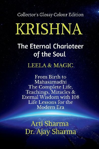 KRISHNA-The Eternal Charioteer of the Soul - BOOK-I: From Birth to Mahasamadhi: The Complete Life, Teachings Miracles & Eternal Wisdom with 108 Life Lessons for the Modern Era