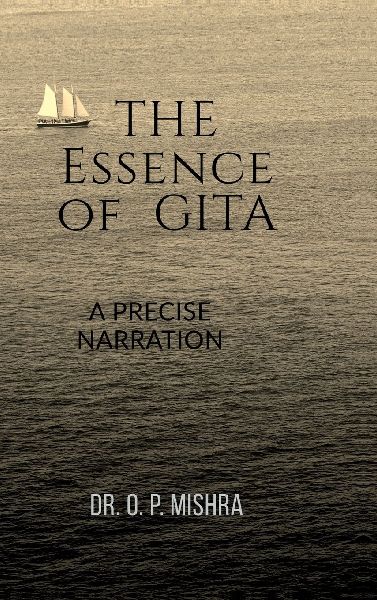 THE ESSENCE OF GITA: A PRECISE NARRATION OF GITA