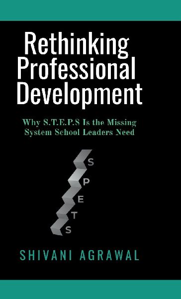 Rethinking Professional Development: Why S.T.E.P.S Is the Missing System School Leaders Need
