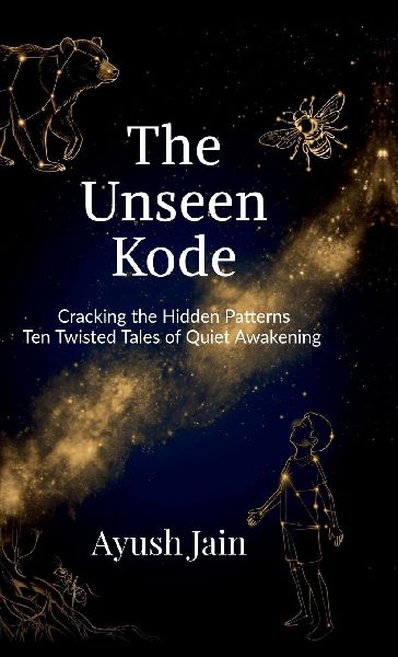 The Unseen Kode: Cracking the Hidden Patterns: Ten Twisted Tales of Quiet Awakening