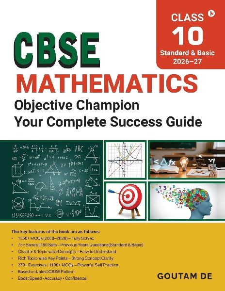 CBSE Mathematics Objective Champion: From PYQs to Practice: 75+ Series,180 Sets, Key Points and 270+ Exercises with 1100+ MCQs: From PYQs to Practice: 75+ Series,180 Sets, Key Points and 270+ Exercises with 1100+ MCQs