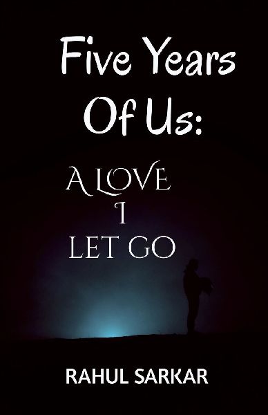 Five Years Of Us: A LOVE I Let Go