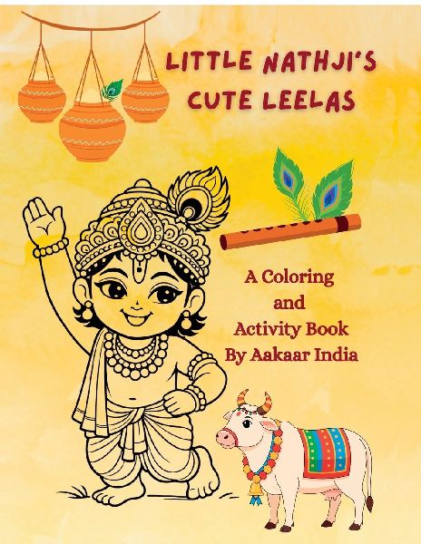 Little Nathjis Cute Leelas: A Coloring & Activity Book by Aakaar India