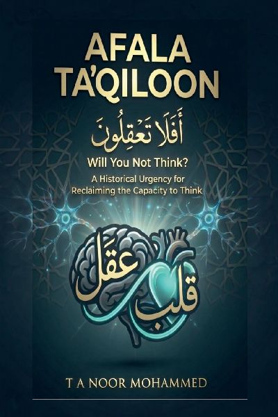 AFALA TA'QILOON - Will You Not Think?: A Historical Urgency for Reclaiming the Capacity to Think