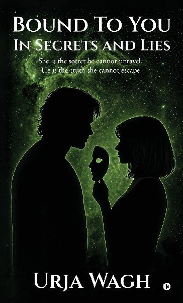 Bound to you, In Secrets and Lies: She is the secret he cannot unravel, He is the truth she cannot escape.
