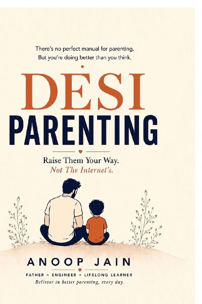 Desi Parenting: Raise Them Your Way. Not The Internets