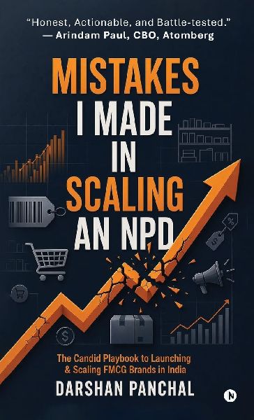 Mistakes I Made in Scaling an NPD: The Candid Playbook to Launching and Scaling FMCG Brands in India