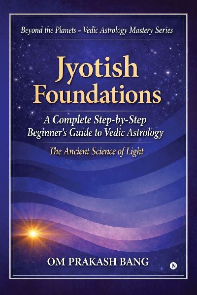 Jyotish Foundations: A Complete Step-by-Step Beginner's Guide to Vedic Astrology
