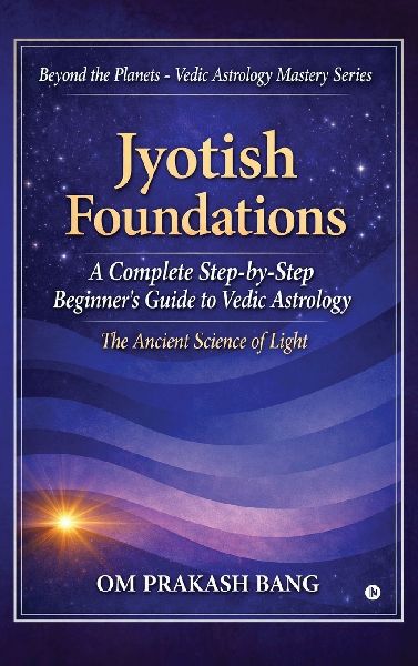 Jyotish Foundations: A Complete Step-by-Step Beginners Guide to Vedic Astrology