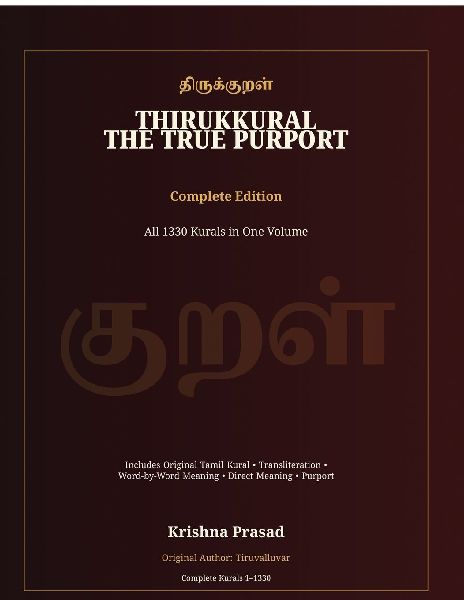 Thirukkural: The True Purport - Complete Edition: All 1330 Kurals in One Volume