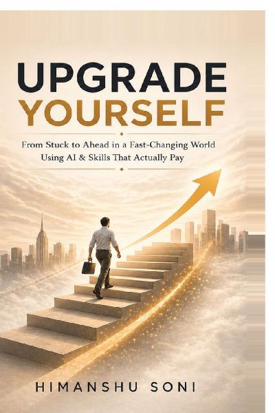 Upgrade Yourself: From Stuck to Ahead in a Fast-Changing World using AI & Skills That Actually Pay