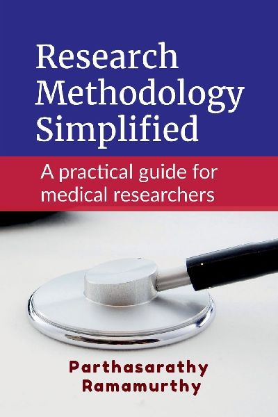 Research Methodology Simplified: A practical guide for medical researchers