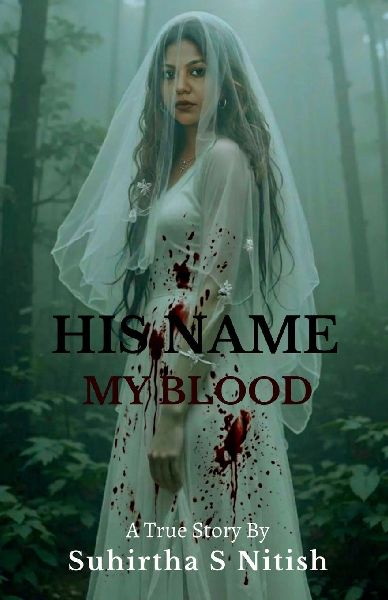His Name My blood: A story of love, fear and Survival