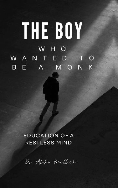 The Boy Who Wanted to Be a Monk: Education of a Restless Mind