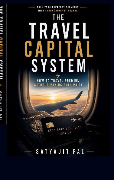 The Travel Capital System: Turn Everyday Spending into Flights, Hotels, and Premium Travel Without Paying Full Price Using Points, Miles, and Rewards