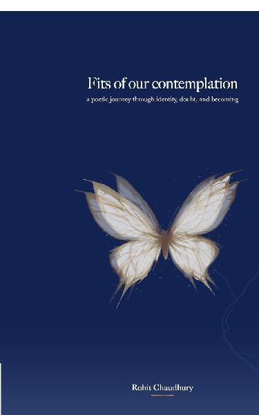 Fits of our contemplation: A Journey Through Identity, Doubt, and Becoming