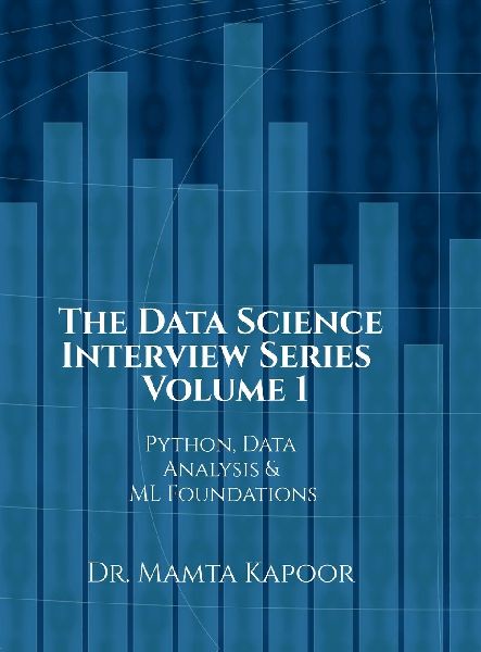 The Data Science Interview Series - Volume 1: Python, Data Analysis and ML Foundations