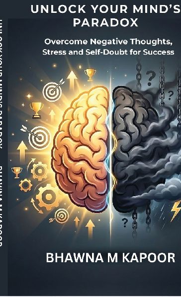 Unlock Your MInd's Paradox: Overcome Negative Thoughts, Stress and Self-Doubt for Lasting Success