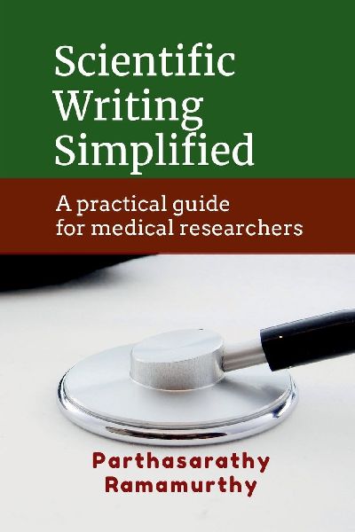 Scientific Writing Simplified: A practical guide for medical researchers