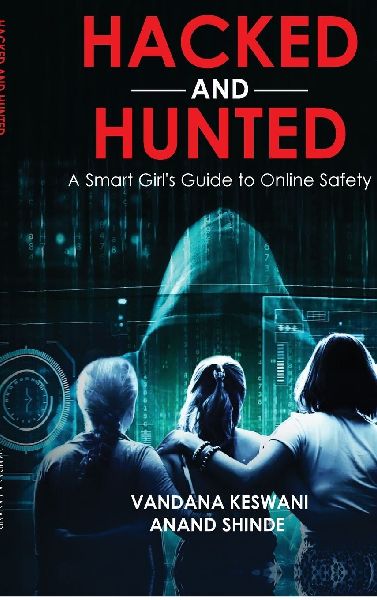 Hacked and Hunted: A Smart Girl's Guide to Online Safety