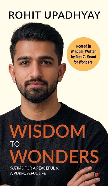Wisdom to Wonders: Sutras for A Peaceful and A Purposeful life