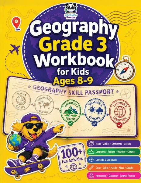 Geography Grade 3 Workbook for Kids Ages 8-9: 100+ Fun Activities on Maps, Globes, Continents, Oceans, Landforms, Regions, Weather, Climate, Latitude & Longitude | Color, Label, Match, Maze & Doodle Worksheets for Homeschool, Classroom & Summer Practice