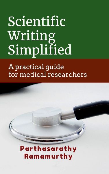 Scientific Writing Simplified: A practical guide for medical researchers