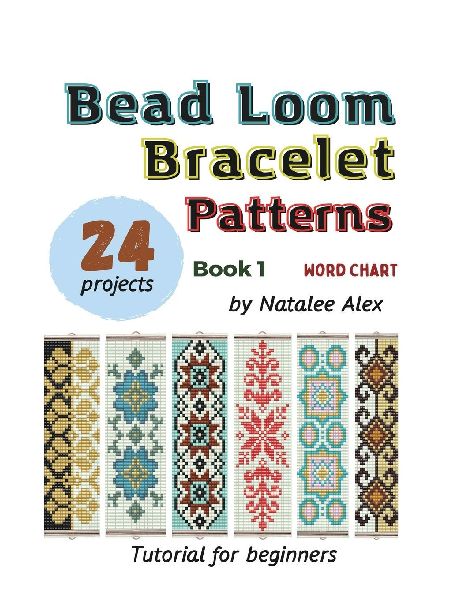 Bead Loom Bracelet Patterns: 24 Beautiful Seed Bead Bracelet Designs with Step-by-Step Instructions for Beginners: 24 Beautiful Seed Bead Bracelet Designs with Step-by-Step Instructions for Beginners