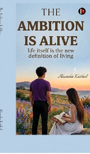 The Ambition Is Alive: Life itself is the new definition of living