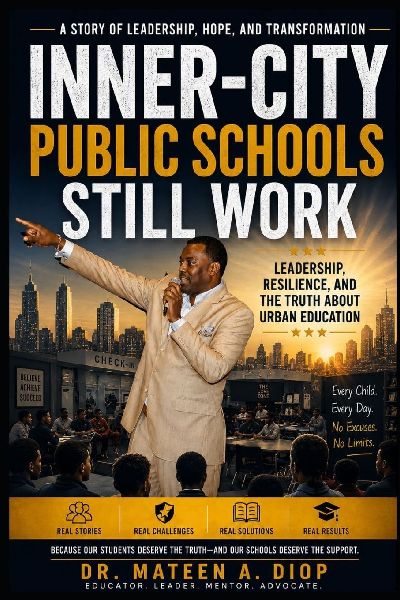 Inner-City Public School's Still Work: Leadership, Resilience, and the Truth About Urban Education