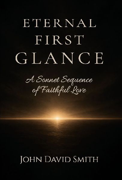 Eternal First Glance: A Sonnet Sequence of Faithful Love