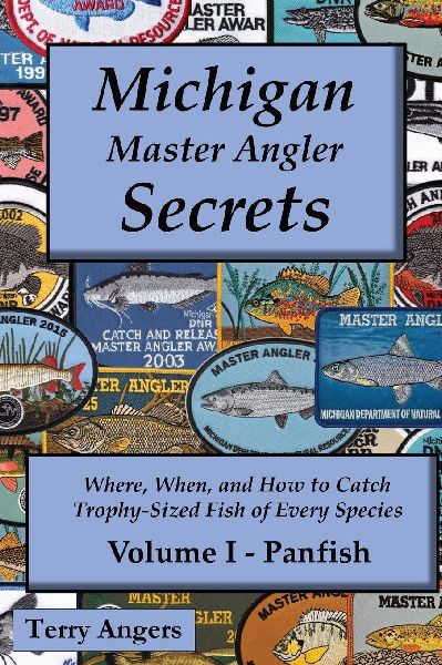 Michigan Master Angler Secrets - COLOR - Volume I - Panfish: Where, When, and How to Catch Trophy-Sized Fish of Every Species