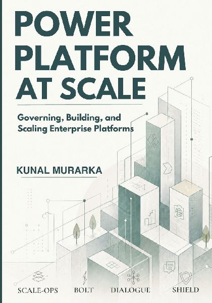 Power Platform at Scale: Governing, Building, and Scaling Enterprise Platforms