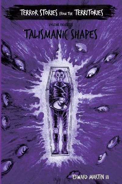 Talismanic Shapes: Terror Stories from the Territories, volume 18