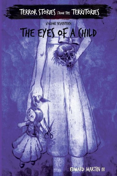 The Eyes of a Child: Terror Stories from the Territories, volume 17