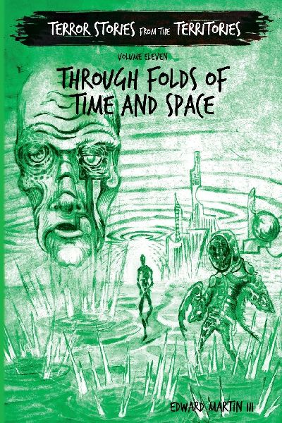 Through Folds of Space and Time: Terror Stories from the Territories, volume 11