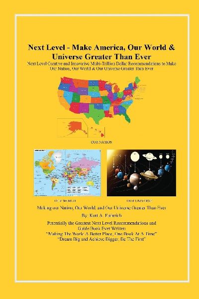 Next Level: Make America, Our World & Universe Greater Than Ever