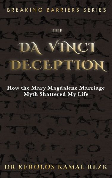 The Da Vinci deception: How the Mary Magdalene Marriage Myth shattered my life