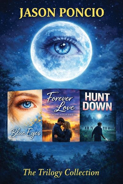 The Blue Eyes Trilogy: Three Novels by Jason Poncio - The Trilogy Collection