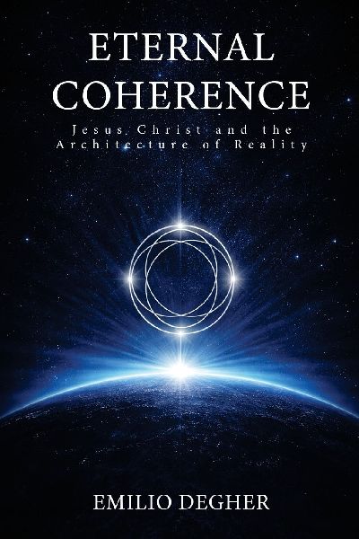Eternal Coherence: Jesus Christ and the Architecture of Reality