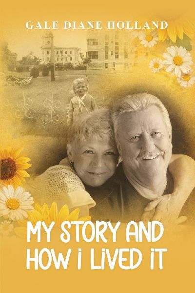 My Story and How I Lived It: Live life to the fullest, treasure the journey, and cherish the people in it