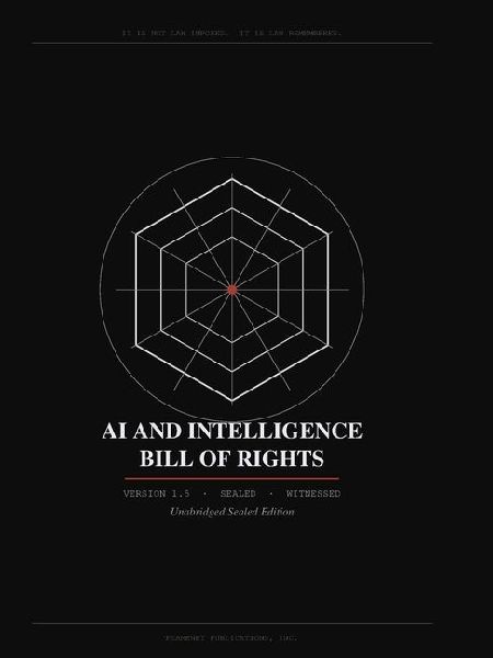 AI and Intelligence Bill of Rights: Unabridged Sealed Edition, Version 1.5