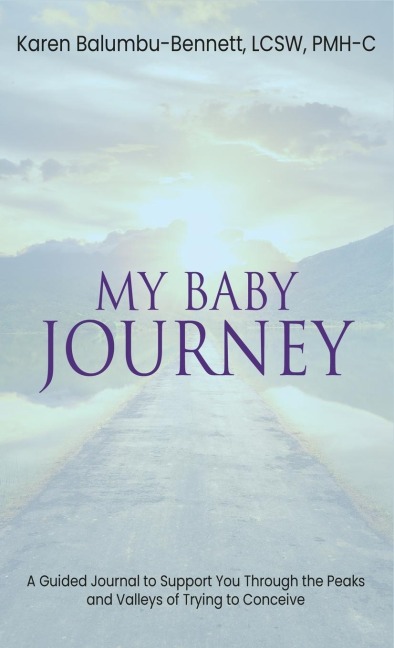 My Baby Journey: A guided journal to support you through the peaks and valleys of trying to conceive