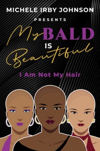 My Bald Is Beautiful I Am Not My Hair