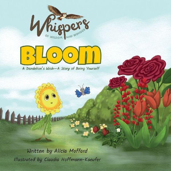 Bloom: A Dandelions Wish-A Story of Being Yourself